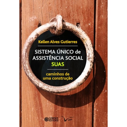 SISTEMA ÚNICO DE ASSISTÊNCIA SOCIAL - SUAS