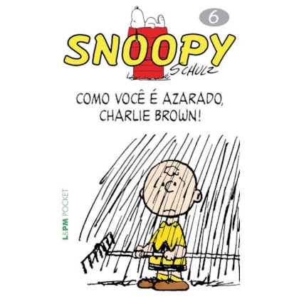 SNOOPY 6 – COMO VOCÊ É AZARADO, CHARLIE BROWN!