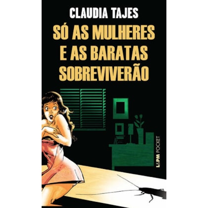 SÓ AS MULHERES E AS BARATAS SOBREVIVERÃO
