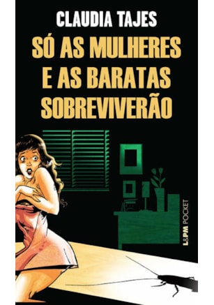 SÓ AS MULHERES E AS BARATAS SOBREVIVERÃO