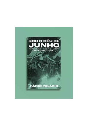 Sob o céu de junho - as manifestações de 2013 à luz do materialismo cultural