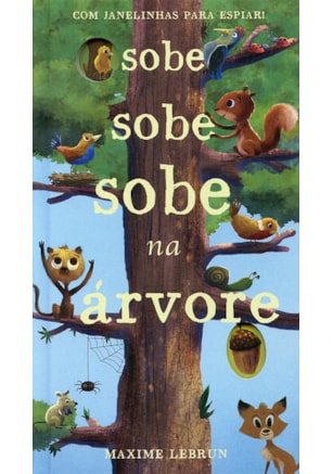 SOBE SOBE SOBE NA ÁRVORE : COM JANELINHAS PARA ESPIAR!