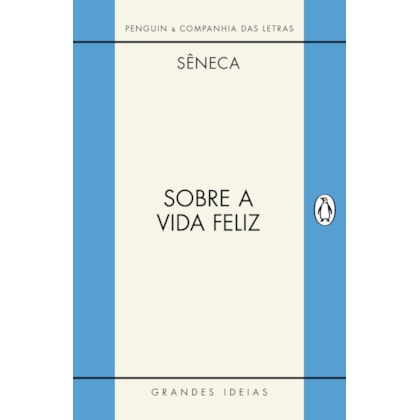 SOBRE A VIDA FELIZ / SOBRE A PROVIDÊNCIA / SOBRE O ÓCIO