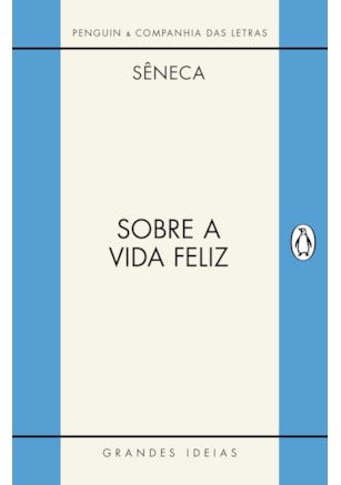 SOBRE A VIDA FELIZ / SOBRE A PROVIDÊNCIA / SOBRE O ÓCIO
