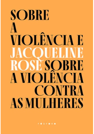 SOBRE A VIOLÊNCIA E SOBRE A VIOLÊNCIA CONTRA AS MULHERES
