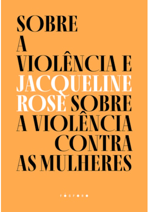 SOBRE A VIOLÊNCIA E SOBRE A VIOLÊNCIA CONTRA AS MULHERES