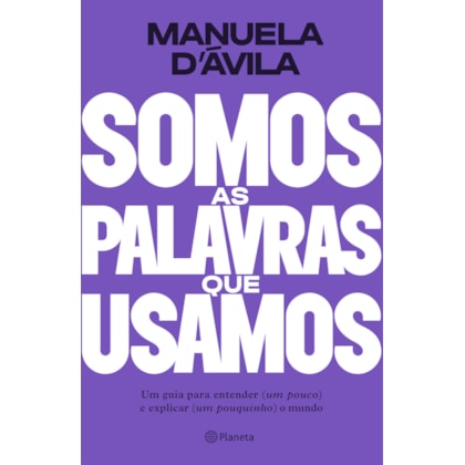 SOMOS AS PALAVRAS QUE USAMOS