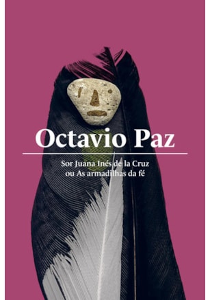SOR JUANA INÉS DE LA CRUZ OU AS ARMADILHAS DA FÉ
