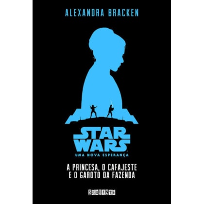 STAR WARS: A PRINCESA O CAFAJESTE E O GAROTO DA FAZENDA