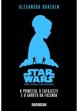 STAR WARS: A PRINCESA O CAFAJESTE E O GAROTO DA FAZENDA