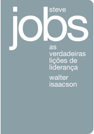 Steve Jobs: as verdadeiras lições de liderança