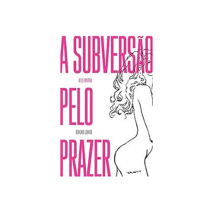 SUBVERSÃO PELO PRAZER, A