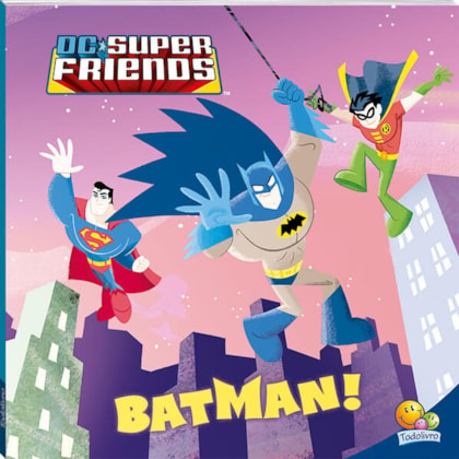 SUPERAMIGOS EM AÇÃO! DC FRIENDS - BATMAN