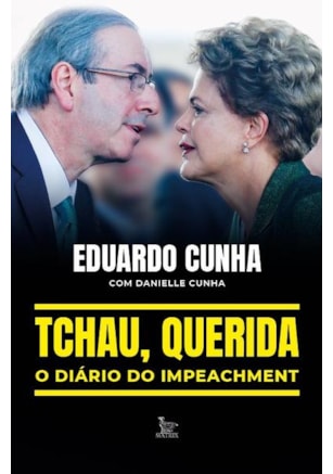 TCHAU, QUERIDA: O DIÁRIO DO IMPEACHMENT