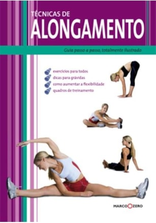 TÉCNICAS DE ALONGAMENTO : GUIA PASSO A PASSO