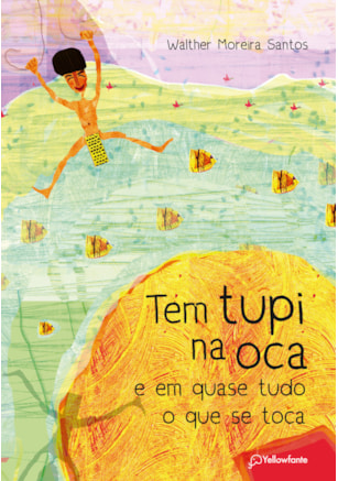 TEM TUPI NA OCA E EM QUASE TUDO O QUE SE TOCA