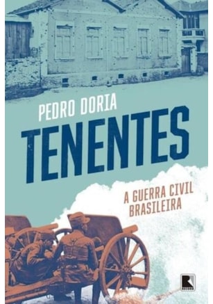 TENENTES: A GUERRA CIVIL BRASILEIRA