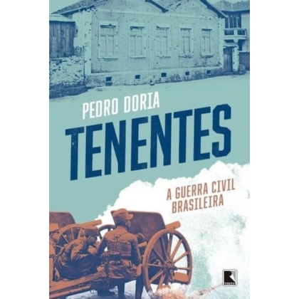 TENENTES: A GUERRA CIVIL BRASILEIRA