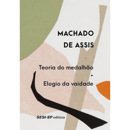 Teoria do medalhão / Elogio da vaidade