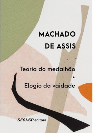 Teoria do medalhão / Elogio da vaidade