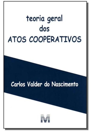 TEORIA GERAL DOS ATOS COOPERATIVOS - 1 ED./2007