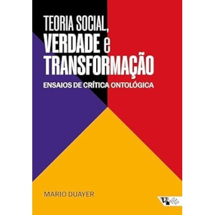 TEORIA SOCIAL, VERDADE E TRANSFORMAÇÃO