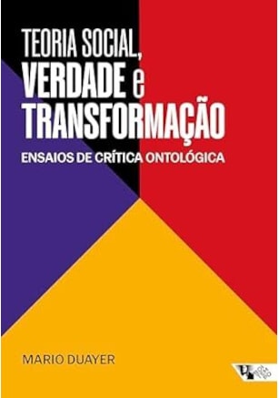 TEORIA SOCIAL, VERDADE E TRANSFORMAÇÃO