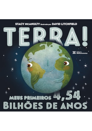 TERRA! MEUS PRIMEIROS 4,54 BILHÕES DE ANOS