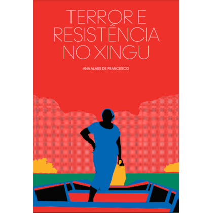 Terror e Resistência no Xingu
