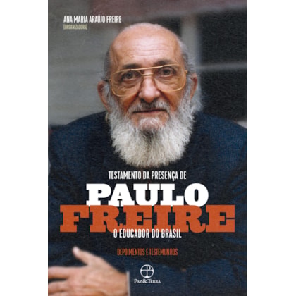 TESTAMENTO DA PRESENÇA DE PAULO FREIRE, O EDUCADOR DO BRASIL