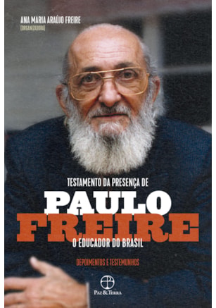 TESTAMENTO DA PRESENÇA DE PAULO FREIRE, O EDUCADOR DO BRASIL