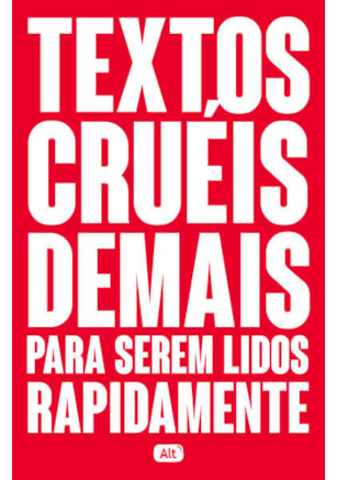 TEXTOS CRUÉIS DEMAIS PARA SEREM LIDOS RAPIDAMENTE