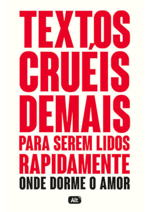TEXTOS CRUÉIS DEMAIS PARA SEREM LIDOS RAPIDAMENTE – ONDE DORME O AMOR
