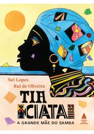 TIA CIATA, A GRANDE MÃE DO SAMBA