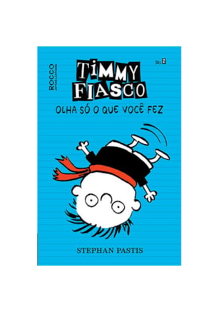 TIMMY FIASCO: OLHA SÓ O QUE VOCÊ FEZ