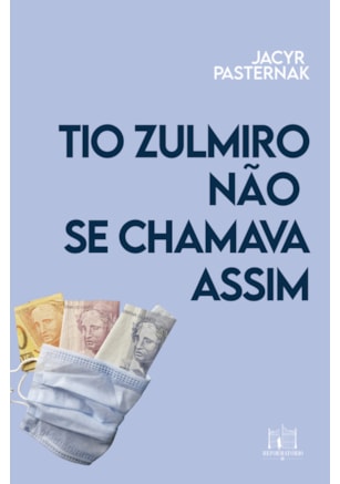 TIO ZULMIRO NÃO SE CHAMAVA ASSIM