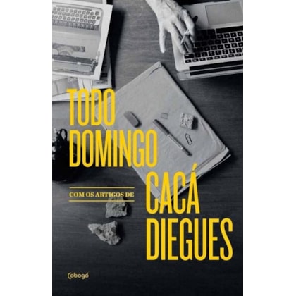TODO DOMINGO, COM OS ARTIGOS DE CACÁ DIEGUES