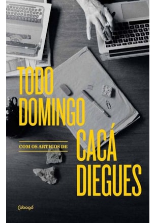 TODO DOMINGO, COM OS ARTIGOS DE CACÁ DIEGUES
