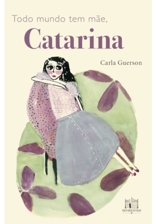 TODO MUNDO TEM MÃE, CATARINA