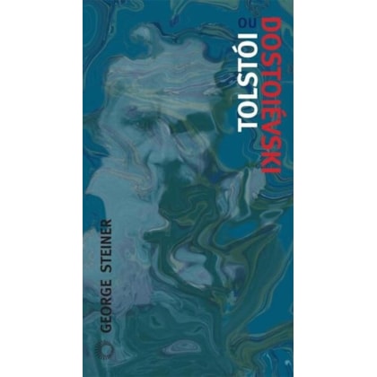 TOLSTÓI OU DOSTOIÉVSKI