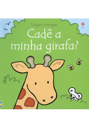 TOQUE E BRINQUE : CADÊ A MINHA GIRAFA?