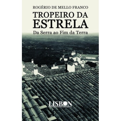 TROPEIRO DA ESTRELA - DA SERRA AO FIM DA TERRA