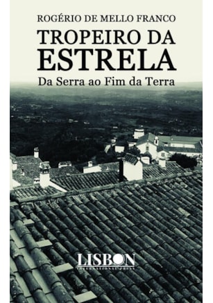 TROPEIRO DA ESTRELA - DA SERRA AO FIM DA TERRA