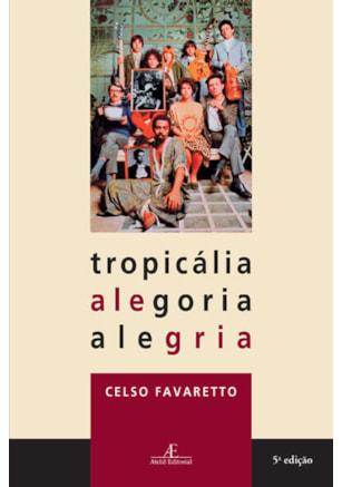 TROPICÁLIA, ALEGORIA, ALEGRIA