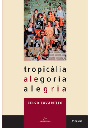 TROPICÁLIA, ALEGORIA, ALEGRIA