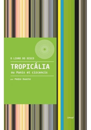 TROPICÁLIA OU PANIS ET CIRCENCIS