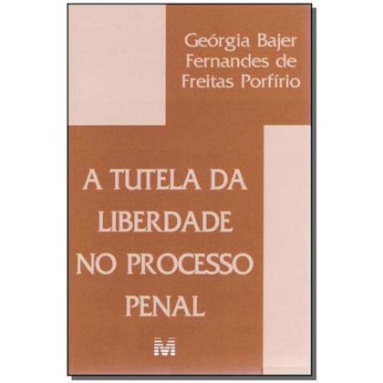 TUTELA DA LIBERDADE PROCESSO PENAL - 1 ED./2005