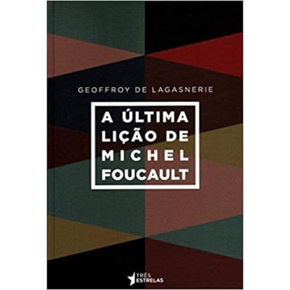 Última Lição de Michel Foucault, A