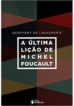 Última Lição de Michel Foucault, A