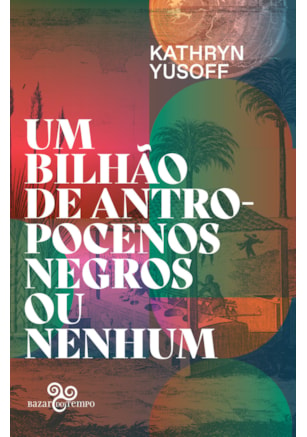 Um bilhão de antropocenos negros